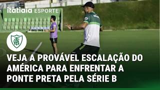 SAIBA QUAL O PROVÁVEL TIME DO AMÉRICA PARA DUELO COM A PONTE PRETA PELA SÉRIE B