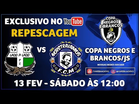 Lado a Lado FC x Nóistravamos FCM - Repescagem - Copa Negros e Brancos/JS