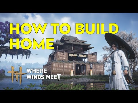 Where Winds Meet - How to Start Building House | Guild Base & Home Base Construction