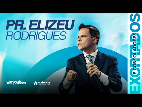De Exortados a Consoladores | Pr. Eliseu Rodrigues | O Bom Samaritano