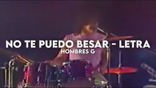 No te puedo besar - Hombres G [Letra + Video]