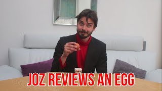 Joz Reviews An Egg