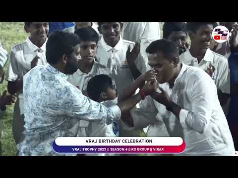 VRAJ BIRTHDAY CELEBRATION || VRAJ TROPHY 2023 || SEASON 4 || RS GROUP || VIRAR