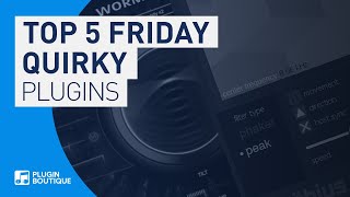 Video thumbnail for The Quirkiest Plugins | Top 5 Friday by Plugin Boutique