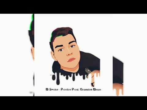 B Smoke - Proslov Ft. 2Soul, DoggMan Prod.Grandon Beats