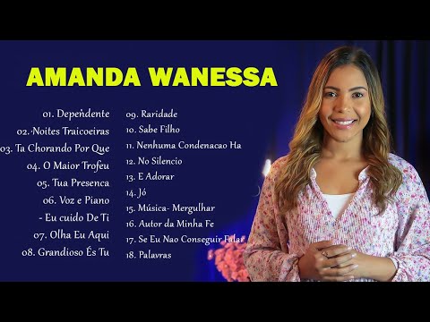 Amanda Wanessa /só as melhores CD completo músicas novo 2021 Tá Chorando Por Quê - hinos evangélicos