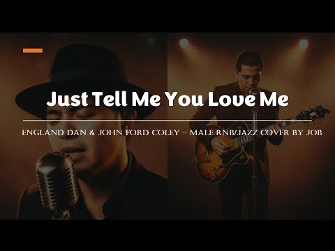 Just Tell Me You Love Me - England Dan & John Ford Coley - Male RNB/Jazz Cover (Lyric Video)