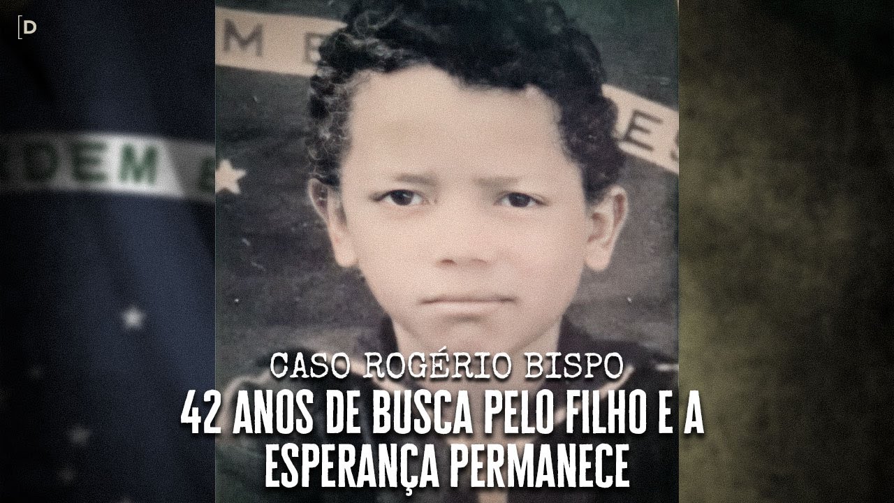 42 ANOS DE BUSCA PELO FILHO E A ESPERANÇA PERMANECE - CASO ROGÉRIO BISPO
