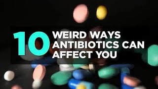 10 Weird Ways Antibiotics Can Affect You | Health