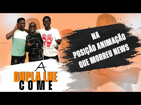 Dupla Lhe Come   Na posição Animação • Que Morreu News