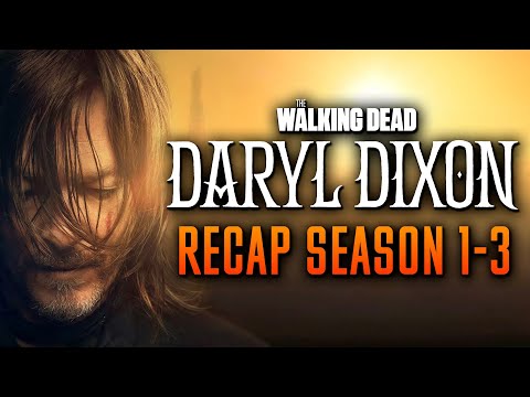 The Walking Dead: Daryl Dixon season 1-3 Recap