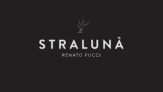 Stralunà -  Renato Fucci