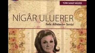 Nigar ULUERER-Doymadım Sana Ağlarım Ah Ederek Yana Yana (NİHAVEND)R.G.