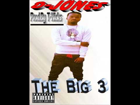 D Jones- Big 3 (Prod By. T-Hicks)