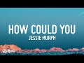 Jessie Murph - How Could You (Lyrics)