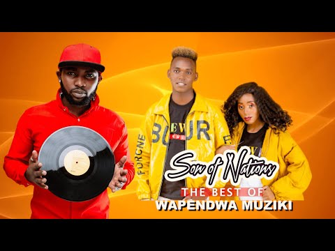 SON OF NATIONS - BEST OF WAPENDWA MUZIKI FT NIMO NITETEE,DJ LEBZ TENA NA TENA,DJ RIZZ 254 AMEN ETC,