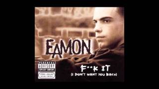 Eamon - Fuck it (i dont want you back)