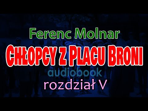 Chłopcy z Placu Broni - darmowy audiobook PL || rozdział 5/10, lektura, Ferenc Molnar