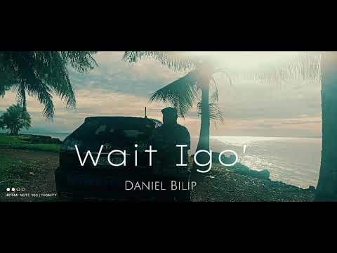 Wait Igo - Daniel Bilip Official Channel