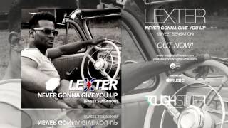 Lexter - Never Gonna Give You Up (Sweet Sensation) (Radio Edit)