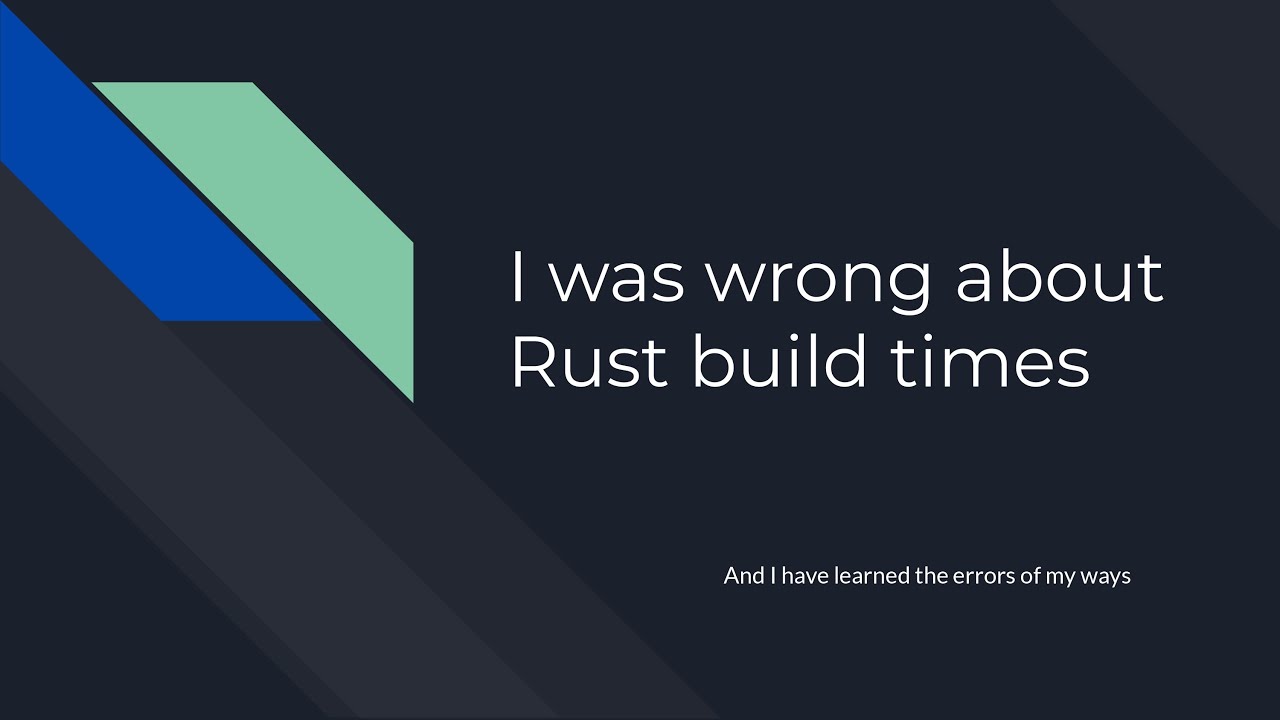 I Was Wrong About Rust Build Times