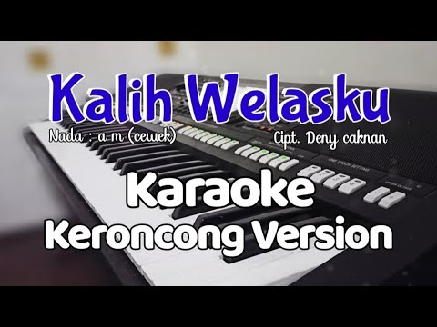 KALIH WELASKU (Deny caknan) - Karaoke Versi keroncong | Nada cewek