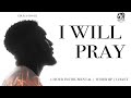 I WILL PRAY IF I DON T PRAY SATAN WILL MAKE MESS OF ME EBUKA SONGS 1 HOUR PRAYER INSTRUMENTAL COVER