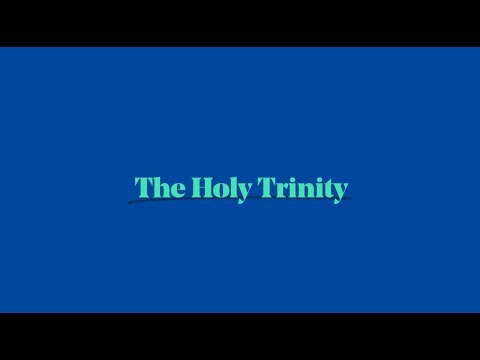 The Holy Trinity Explained