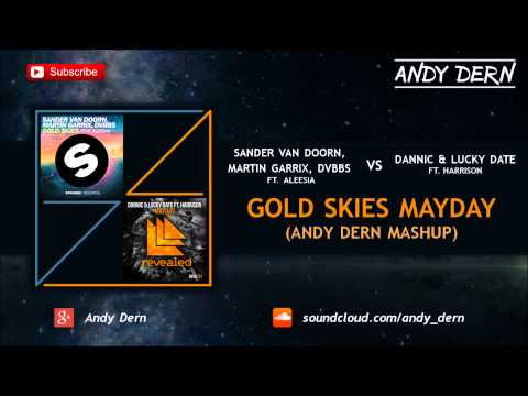 Sander van Doorn, Martin Garrix, DVBBS Vs. Dannic, Lucky Date - Gold Skies Mayday (Andy Dern Mashup)