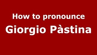 How to pronounce Giorgio Pàstina