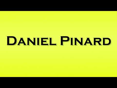 Pronunciation of Daniel Pinard