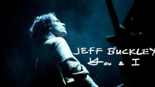 Jeff Buckley - You &amp; I - Original 1997 Version
