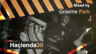 Hacienda 30 - Mixed By Graeme Park, Mike Pickering & Peter Hook - OUT NOW