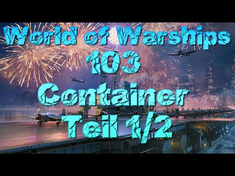 Container Opening 103 Container Teil 1/2 - World of Warships - Gameplay - German - Deutsch