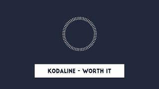 Kodaline - Worth It {Lyrics}