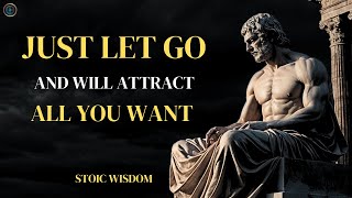 Let Go And Attract All You Desire -Stoic Wisdom