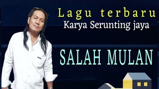 Download lagu Karya terbaru Serunting Jaya SALAH MULAN mp3