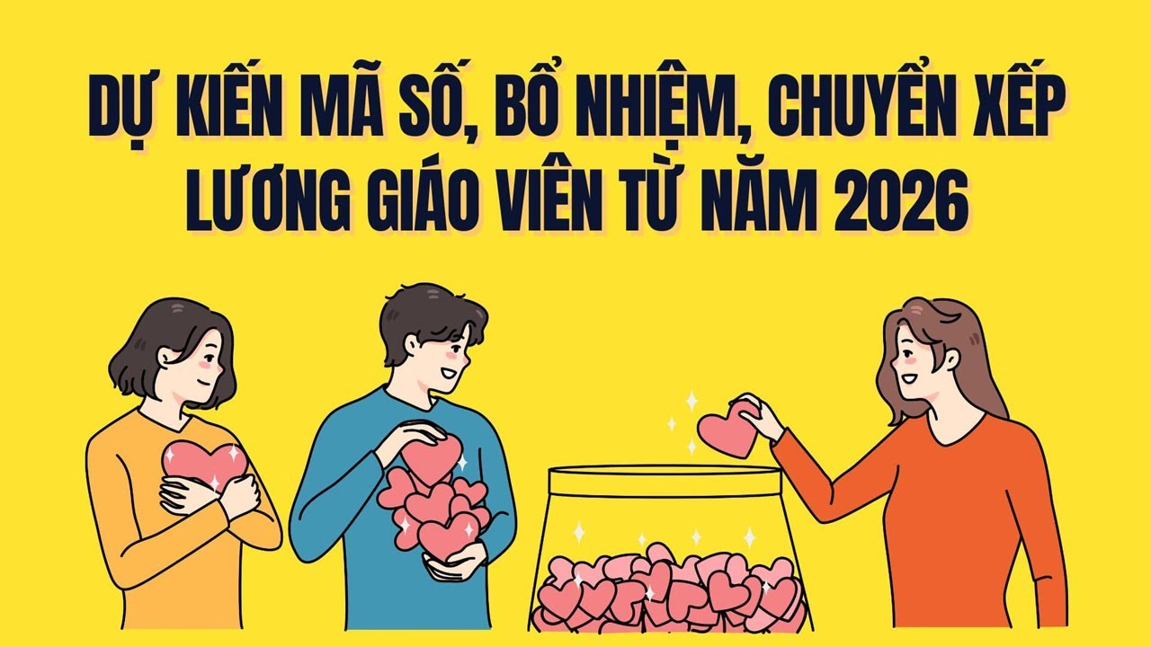 Giáo viên nào có ưu thế khi thay đổi mã số, bổ nhiệm, chuyển xếp lương theo đề xuất mới?
