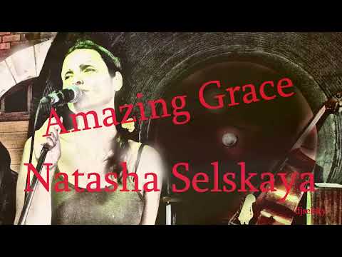Amazing Grace Natasha Selskaya