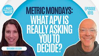 1015: Metric Mondays: What APV Is Really Asking You to Decide? - Miranda Beeson