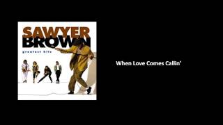 When Love Comes Callin' - Sawyer Brown [Audio]