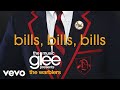 Glee Cast Bills Bills Bills Official Audio