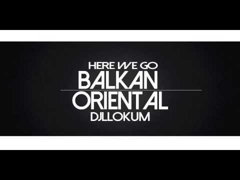 BEST OF BALKAN,ORIENTAL,HOUSE, "HERE WE GO" THE ALBUM as mixtape