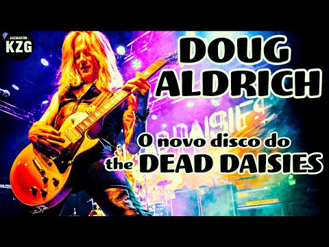 DOUG ALDRICH (The DEAD DAISIES) em Kaza! (Ative a LEGENDA)