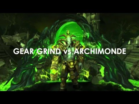 Gear Grind vs Mythic Archimonde