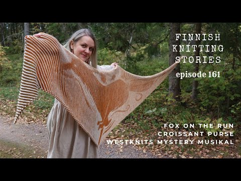 Fox on the Run, Croissant Purse & Mystery MusiKAL - ep 161 - Finnish Knitting Stories