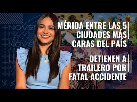 +NOVEDADES: Detienen a trailero por fatal accidente, Mérida entre las ciudades más caras | PROGRAMA
