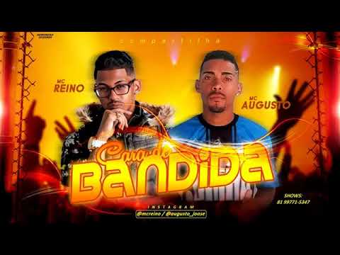 MC Reino e MC Augusto - CARA DE BANDIDA