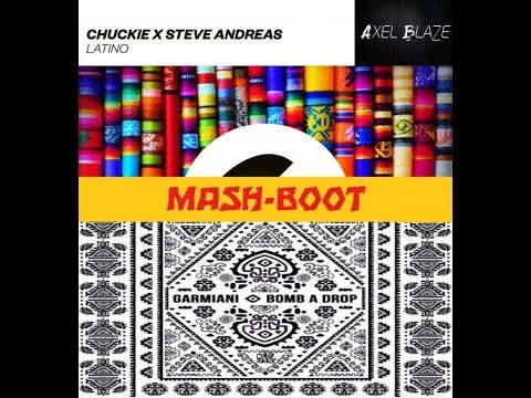 Chuckie x Steve Andreas Feat. Garmiani - Bomb A Drop Latino (Mash-Boot Axel Blaze)
