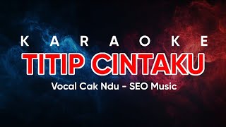Download lagu Titip Cintaku Karaoke Cak Ndu - Seo Music mp3